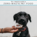 The Complete Guide to Zero-Waste Pet Food